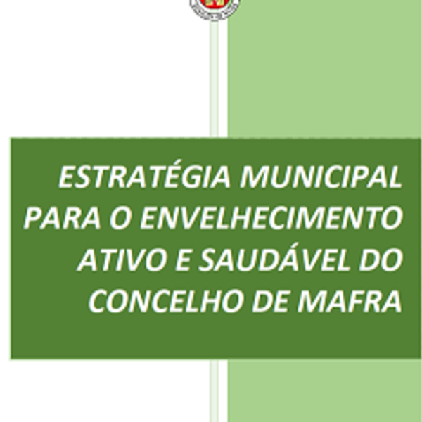 Estratégia Municipal para o Envelhecimento Ativo e Saudável do Concelho de Mafra
